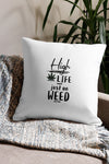 High on Life Not Just on Weed | Cannabis | Weed | Marijuana | Highdea | Funny | Graphic | Premium Pillow