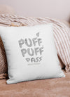 Puff Puff Pass | Cannabis | Weed | Marijuana | Highdea | Funny | Graphic | Premium Pillow