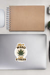 More Weed Less Stress | Cannabis | Weed | Marijuana | Highdea | Funny | Graphic | Kiss-Cut Stickers