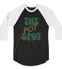 The Pot Spot | Cannabis | Weed | Marijuana | Highdea | Funny | Graphic | Unisex 3/4 Sleeve Raglan Shirt | Tultex 245