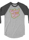 Weed Is My Life | Cannabis | Weed | Marijuana | Highdea | Funny | Graphic | Unisex 3/4 Sleeve Raglan Shirt | Tultex 245