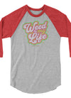 Weed Is My Life | Cannabis | Weed | Marijuana | Highdea | Funny | Graphic | Unisex 3/4 Sleeve Raglan Shirt | Tultex 245