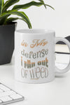 In My Defense I Ran Out Of Weed | Cannabis | Weed | Marijuana | Highdea | Funny | Graphic | White Glossy Mug