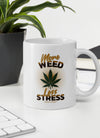 More Weed Less Stress | Cannabis | Weed | Marijuana | Highdea | Funny | Graphic | White Glossy Mug