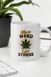 More Weed Less Stress | Cannabis | Weed | Marijuana | Highdea | Funny | Graphic | White Glossy Mug