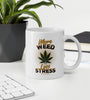 More Weed Less Stress | Cannabis | Weed | Marijuana | Highdea | Funny | Graphic | White Glossy Mug